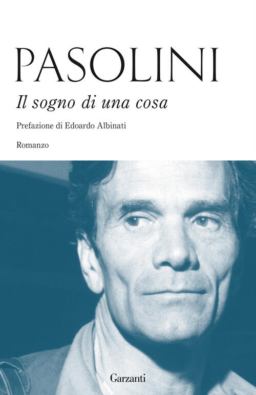 Il Sogno Di Una Cosa Pier Paolo Pasolini Garzanti 2015