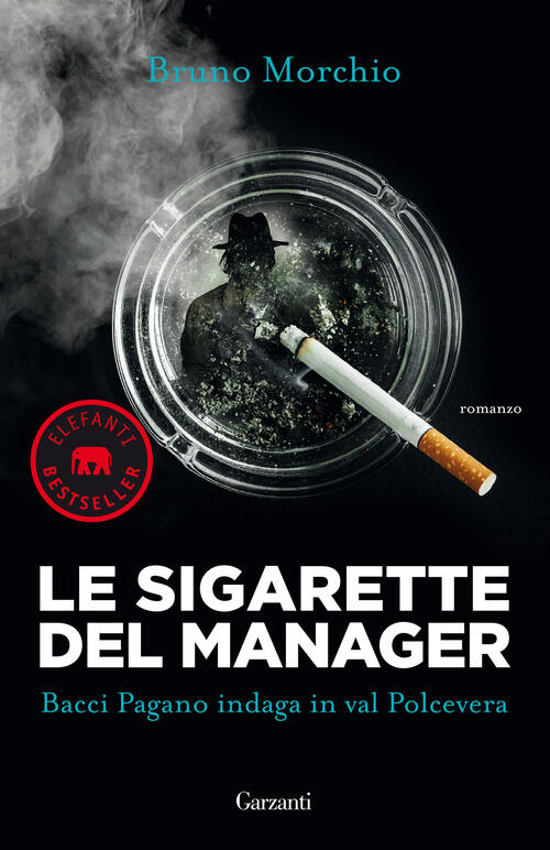 Le Sigarette Del Manager. Bacci Pagano Indaga In Val Polcevera Bruno Morchio G