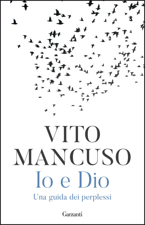 Io E Dio. Una Guida Dei Perplessi Vito Mancuso Garzanti 2020