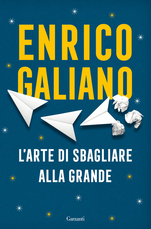 L'arte Di Sbagliare Alla Grande Enrico Galiano Garzanti 2020