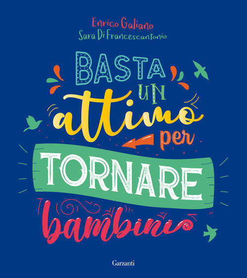 Basta Un Attimo Per Tornare Bambini Enrico Galiano Garzanti 2020