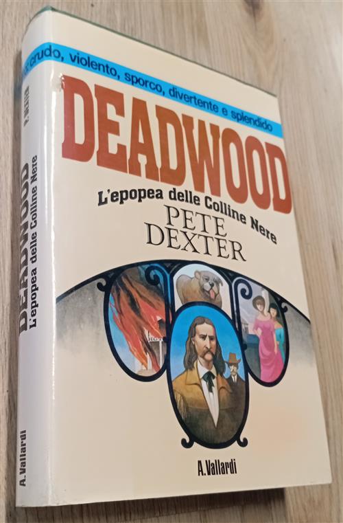 Deadwood L'epopea Delle Colline Nere Pete Dexter A.Vallardi 1988