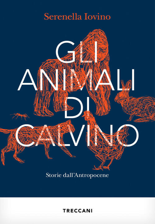 Gli Animali Di Calvino. Storie Dall'antropocene Serenella Iovino Treccani 2023