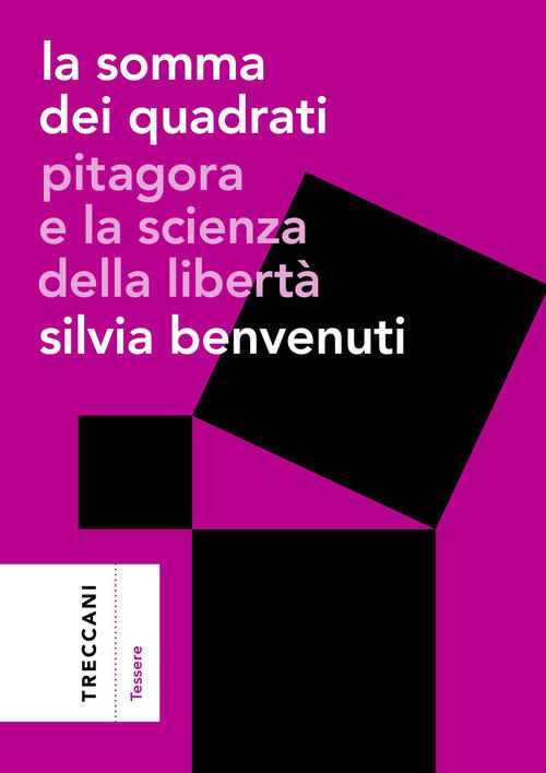 La Somma Dei Quadrati. Pitagora E La Scienza Della Liberta