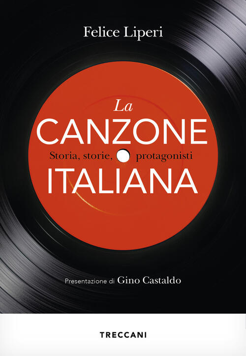 La Canzone Italiana. Storia, Storie, Protagonisti Felice Liperi Treccani 2025