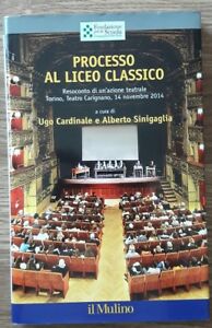 Processo Al Liceo Classico. Resoconto Di Un'azione Teatrale. Torino, Teatro Carignano, 14 Novembtre