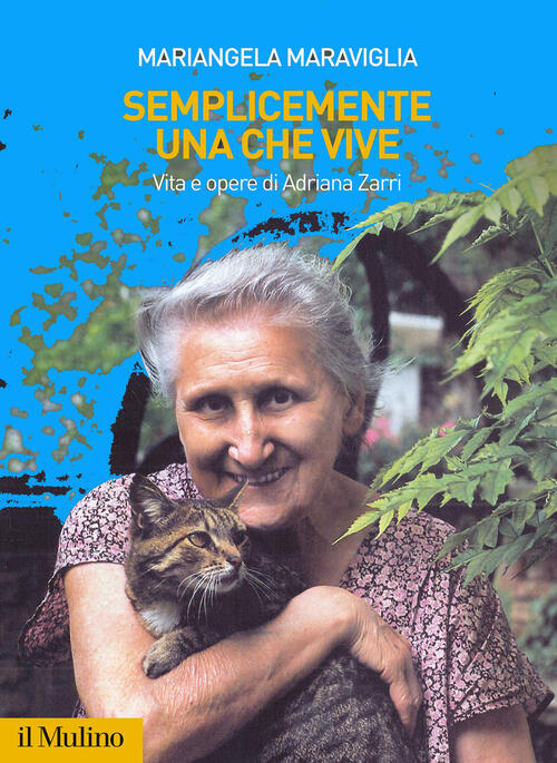 Semplicemente Una Che Vive. Vita E Opere Di Adriana Zarri Mariangela Maravigli
