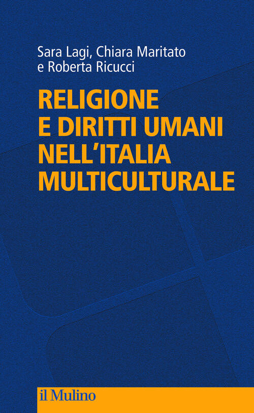 Religione E Diritti Umani Nell'italia Multiculturale Sara Lagi Il Mulino 2021