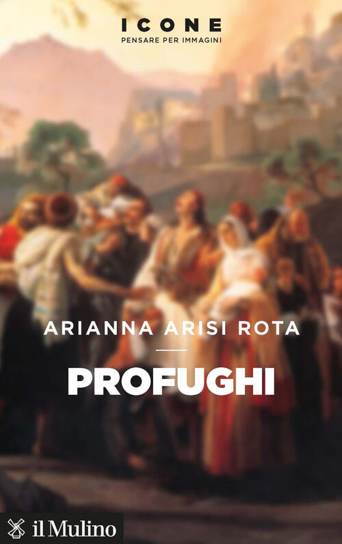 Profughi Arianna Arisi Rota Il Mulino 2023