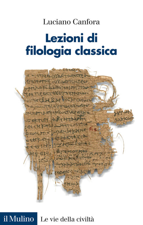 Lezioni Di Filologia Classica Luciano Canfora Il Mulino 2023