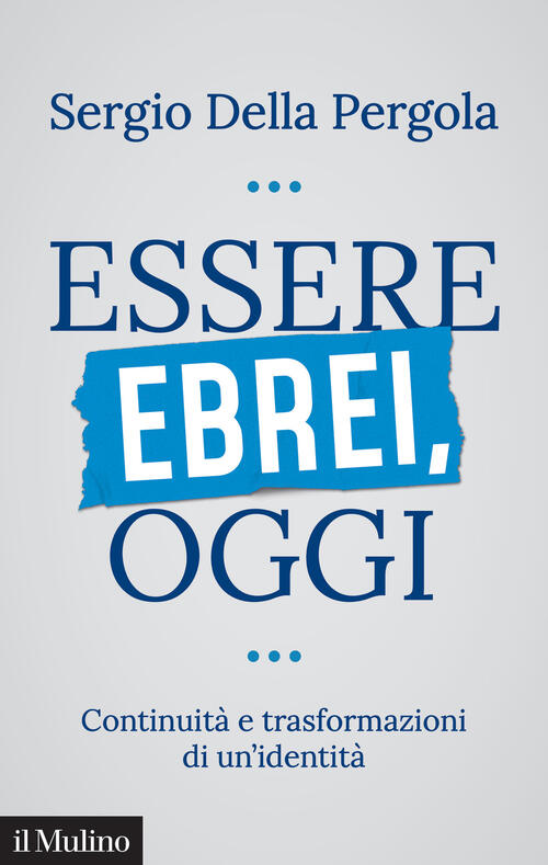 Essere Ebrei Oggi. Continuita E Trasformazioni Di Un'identita Sergio Della Per