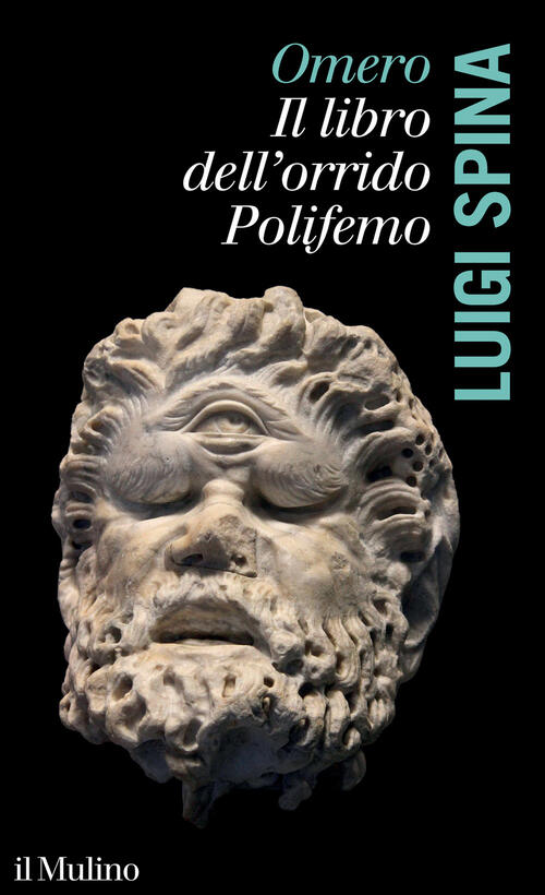 Omero. Il Libro Dell'orrido Polifemo Luigi Spina Il Mulino 2024