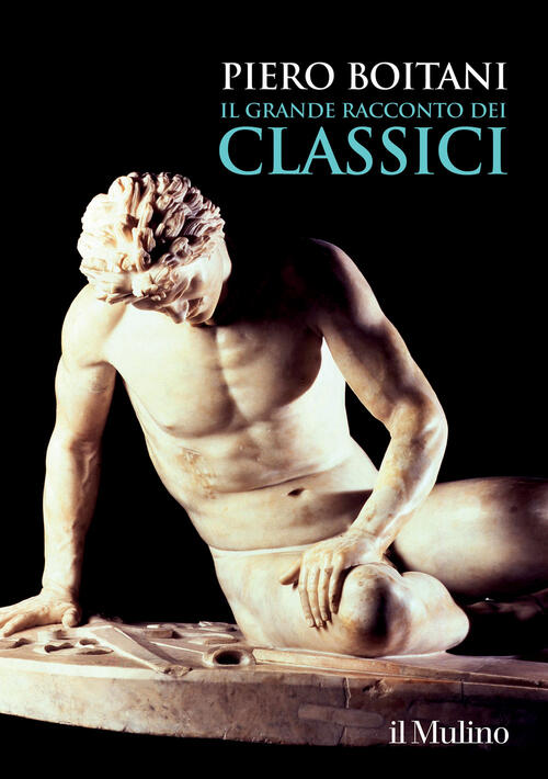 Il Grande Racconto Dei Classici Piero Boitani Il Mulino 2024
