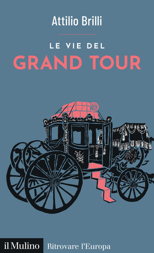 Le Vie Del Grand Tour Attilio Brilli Il Mulino 2025