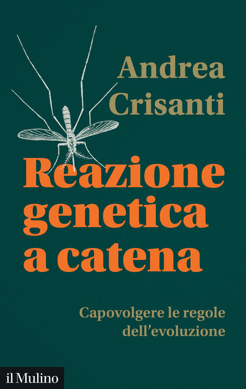 Reazione Genetica A Catena. Capovolgere Le Regole Dell'evoluzione Andrea Crisa