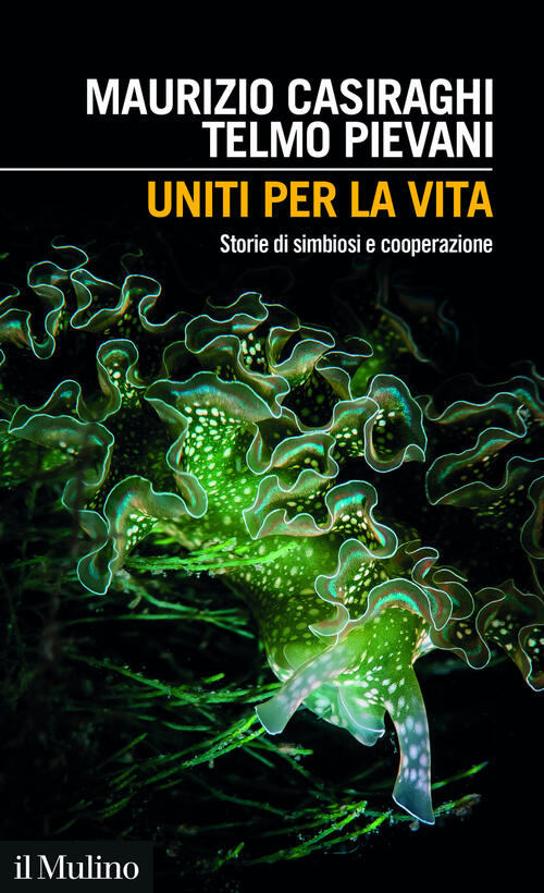 Uniti Per La Vita. Storie Di Simbiosi E Cooperazione Maurizio Casiraghi Il Mul