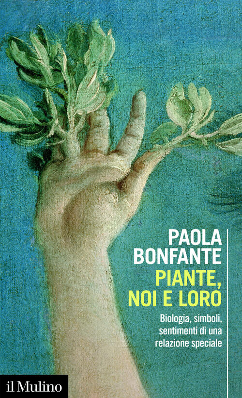 Piante, Noi E Loro. Biologia, Simboli, Sentimenti Di Una Relazione Speciale Pa