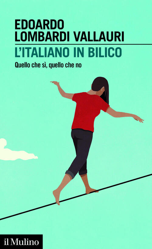 L'italiano In Bilico. Quello Che Si, Quello Che No Edoardo Lombardi Vallauri I