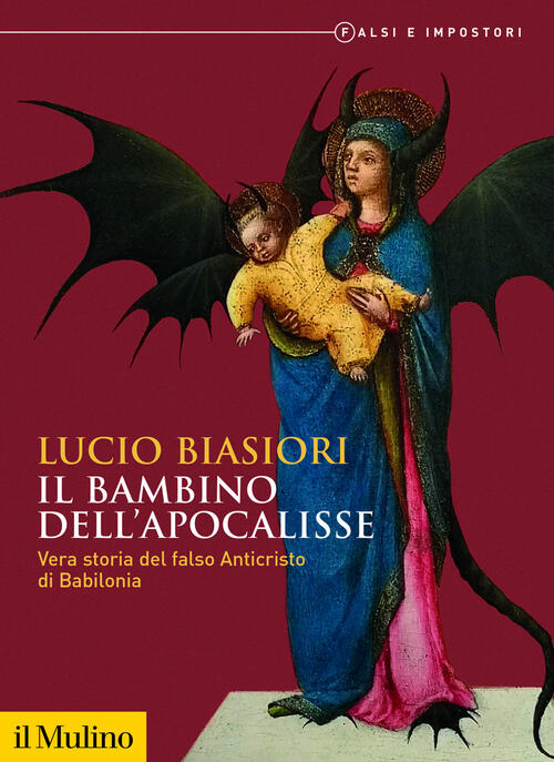 Il Bambino Dell'apocalisse. Vera Storia Del Falso Anticristo Di Babilonia. Fal
