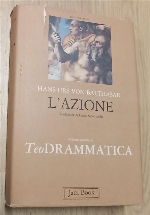Teodrammatica. Vol. 4: L' Azione Hans Urs Von Balthasar Jaca Book 1986