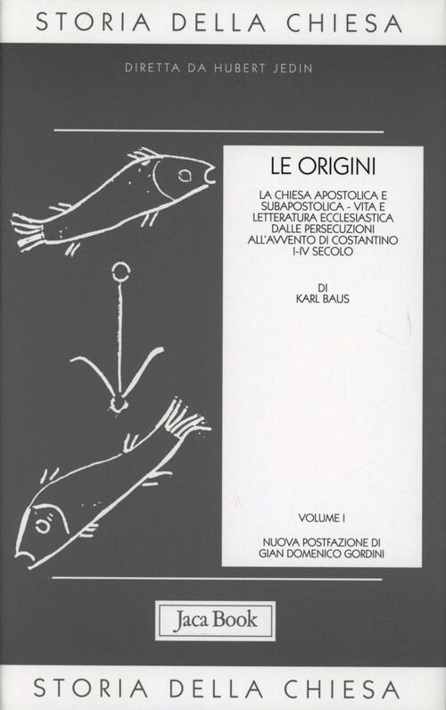 Storia Della Chiesa. Vol. 1: Le Origini (I-Iv Secolo) Jaca Book 2016