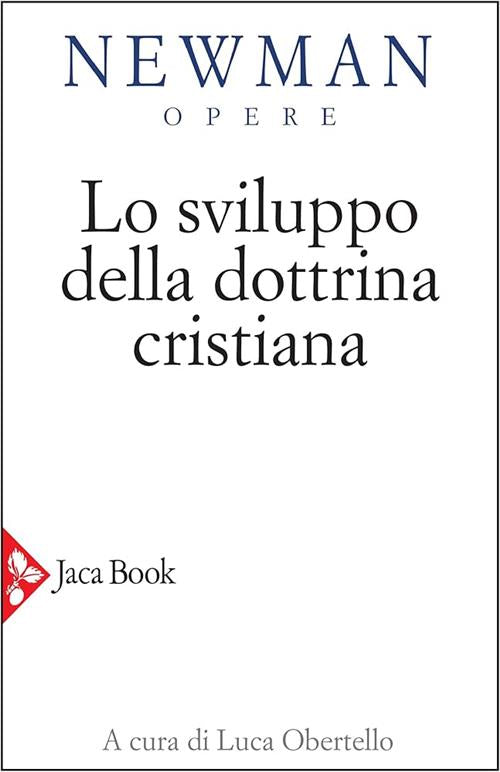 Lo Sviluppo Della Dottrina Cristiana John Henry Newman Jaca Book 2020