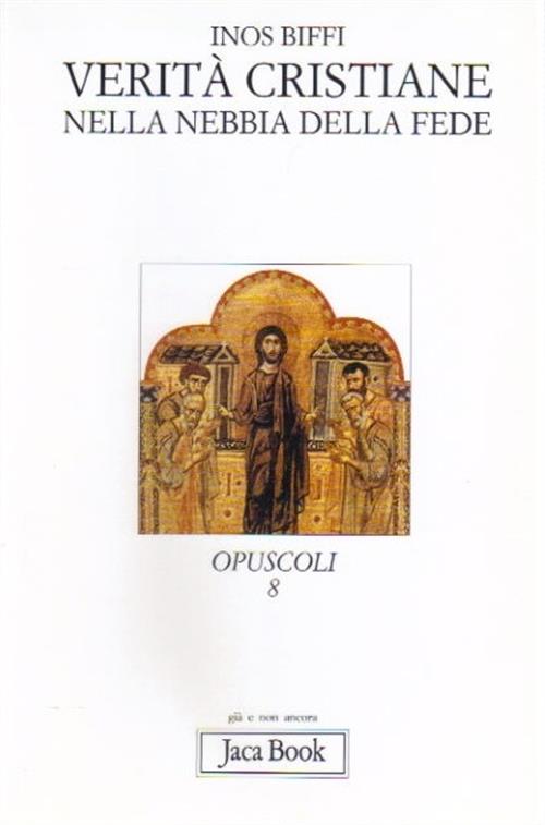 Verita Cristiane Nella Nebbia Della Fede Inos Biffi Jaca Book 2005