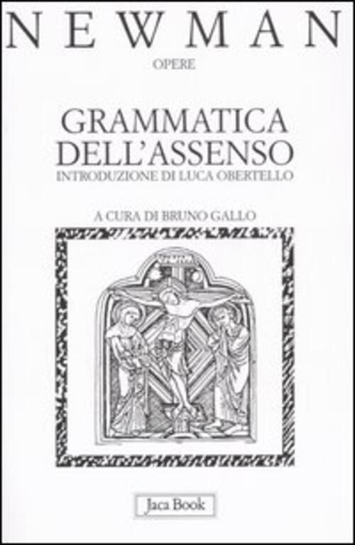 Opere. Vol. 1: Grammatica Dell'assenso.