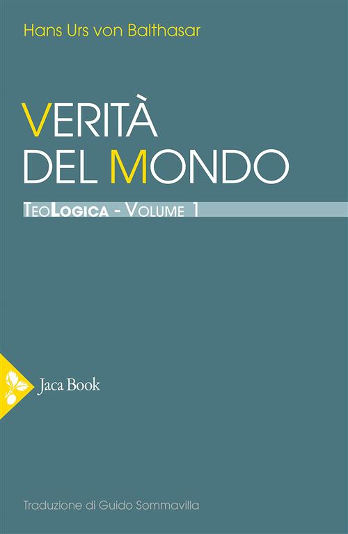 Teologica. Vol. 1: Verita Del Mondo.