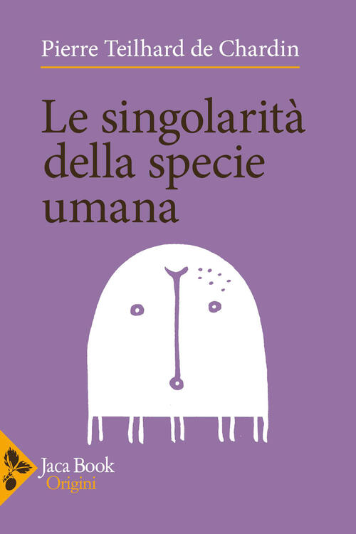 Le Singolarita Della Specie Umana Pierre Teilhard De Chardin Jaca Book 2026
