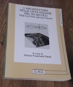 L'architettura Nelle Citta Italiane Del Xx Secolo. Dagli Anni Venti Agli Anni