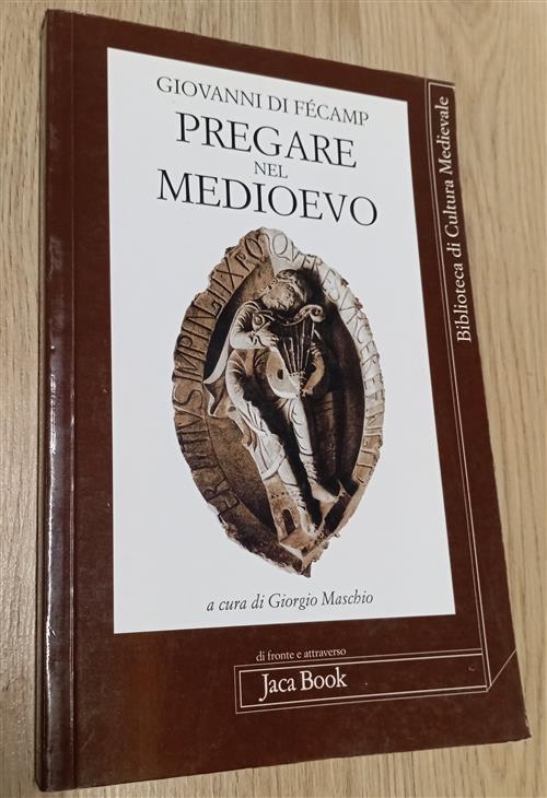 Pregare Nel Medioevo Giovanni Di Fecamp Jaca Book 2010