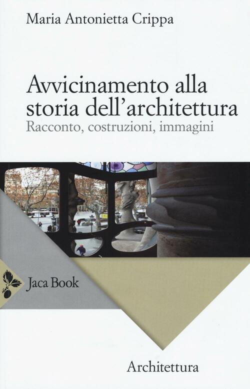 Avvicinamento Alla Storia Dell'architettura. Racconto, Costruzioni, Immagini