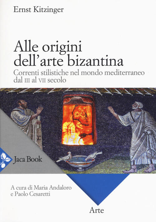 Alle Origini Dell'arte Bizantina. Correnti Stilistiche Nel Mondo Mediterraneo