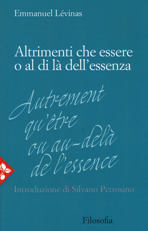 Altrimenti Che Essere O Al Di La Dell'essenza. Nuova Ediz. Emmanuel Levinas Ja