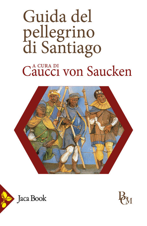 Guida Del Pellegrino Di Santiago Jaca Book 2024