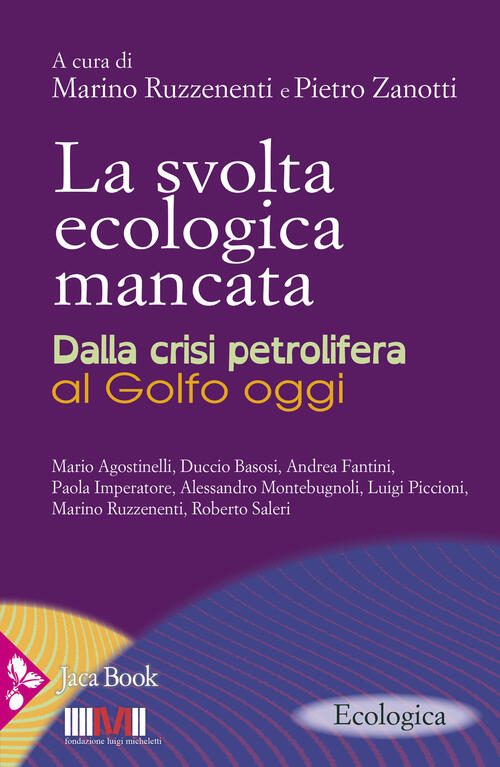 La Svolta Ecologica Mancata. Dalla Crisi Petrolifera Al Golfo Oggi Jaca Book 2