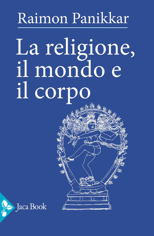 La Religione, Il Mondo E Il Corpo Raimon Panikkar Jaca Book 2025