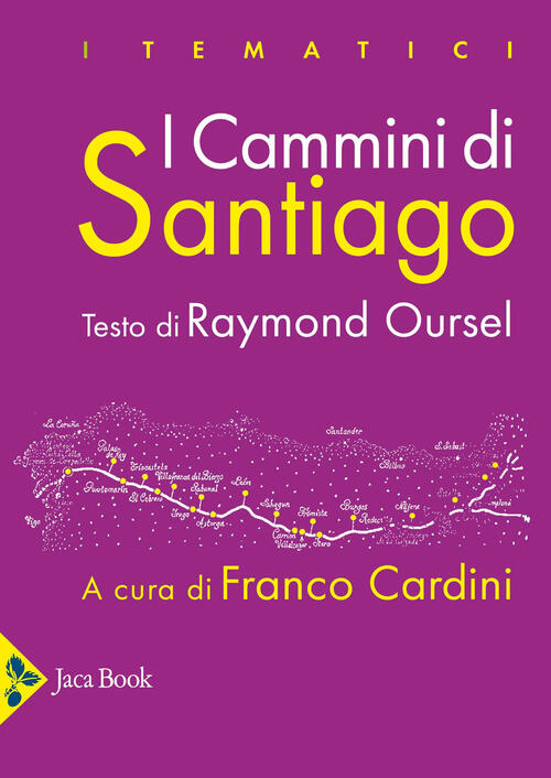 I Cammini Di Santiago. Luoghi, Attori, Monumenti Raymond Oursel Jaca Book 2025