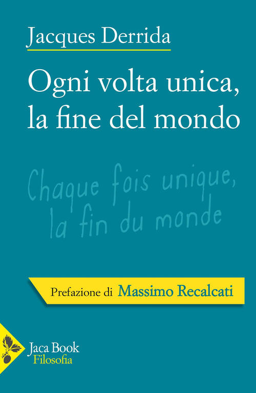 Ogni Volta Unica, La Fine Del Mondo Jacques Derrida Jaca Book 2025