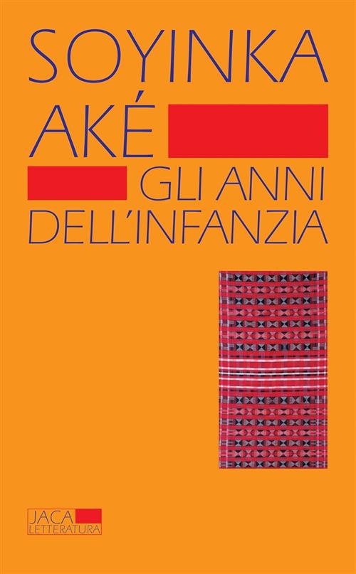 Ake. Gli Anni Dell'infanzia Wole Soyinka Jaca Book 2012