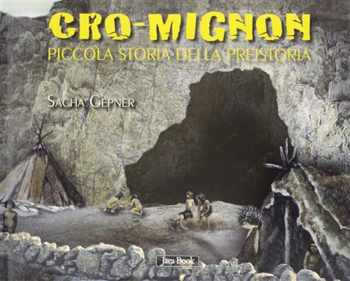 Cro-Mignon. Piccola Storia Della Preistoria