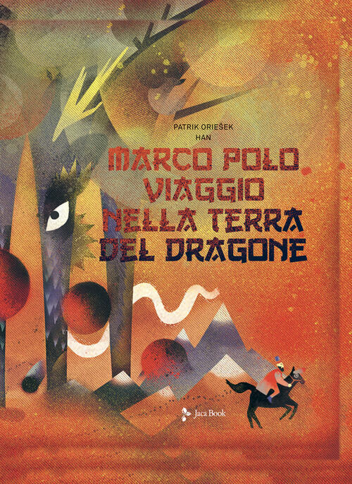 Marco Polo. Viaggio Nella Terra Del Dragone