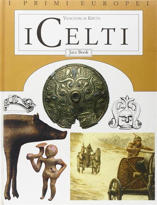 I Celti. I Primi Europei Venceslas Kruta Jaca Book 1992