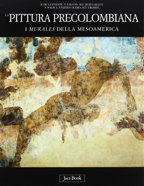 La Pittura Precolombiana. I Murales Della Mesoamerica