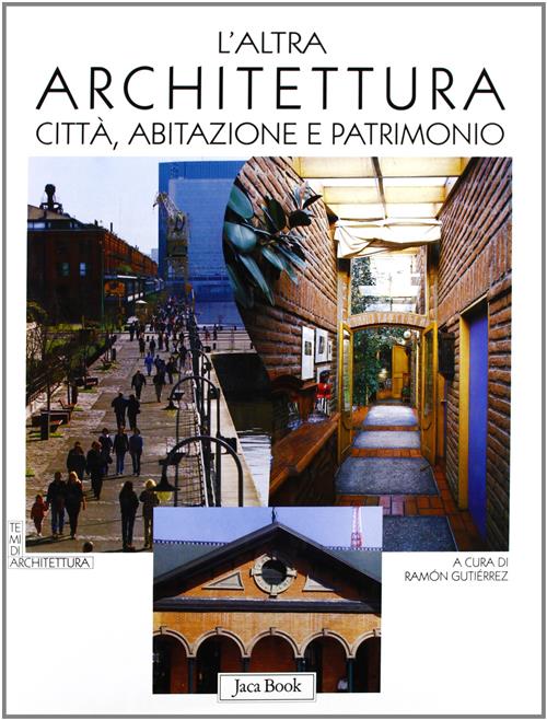 L' Altra Architettura. Citta, Abitazione E Patrimonio