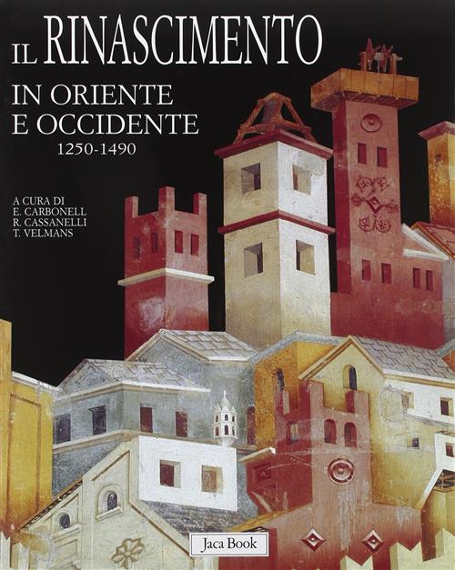 Il Rinascimento In Oriente E Occidente. 1250-1490