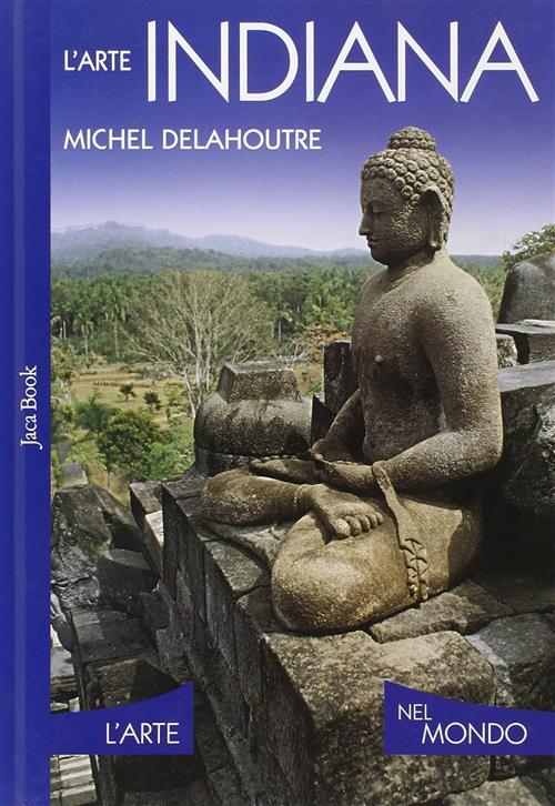 L' Arte Indiana Michel Delahoutre Jaca Book 2007