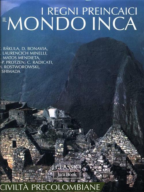 I Regni Preincaici E Il Mondo Inca L. Laurencich Minelli Jaca Book 2007