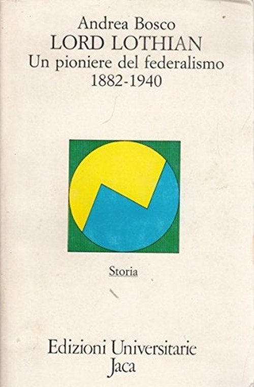Lord Lothian. Un Pioniere Del Federalismo (1882-1940)